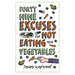 49 Excuses for Not Eating Your Vegetables