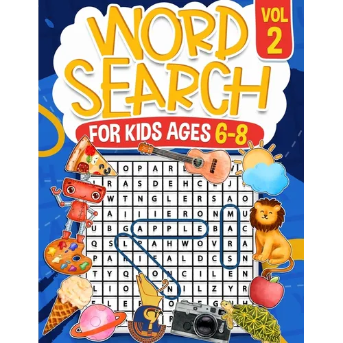 Word Search for Kids Ages 6-8 Volume 2: 100 Fun Puzzles Activity Book Search and Find to Improve Vocabulary and Spelling Skills for Children Themed Pu