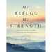 My Refuge, My Strength: Trusting God in Times of Difficulty and Blessing