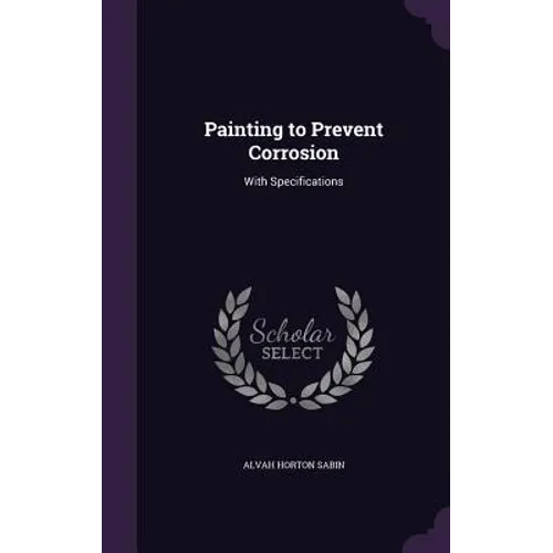 Painting to Prevent Corrosion: With Specifications