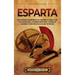 Esparta: Una apasionante descripción de los espartanos, su ciudad-estado en la antigua Grecia, las guerras greco-persas, la guerra del Peloponeso y ot