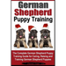 German Shepherd Puppy Training: The Complete German Shepherd Training Guide for Caring, Raising and Training German Shepherd Puppies