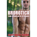 The Complete Brorotica: 15 Stories of Straight men and Gay Sex