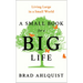 A Small Book for a Big Life: Living Large in a Small World