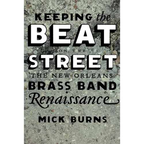 Keeping the Beat on the Street: The New Orleans Brass Band Renaissance