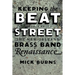 Keeping the Beat on the Street: The New Orleans Brass Band Renaissance