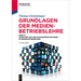 Grundlagen Der Medienbetriebslehre: Band 2: Umfelder Von Und Managementaufgaben in Medienunternehmen