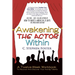 Awakening the Actor Within: A Twelve-Week Workbook to Recover and Discover Your Acting Talents