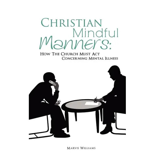 Christian Mindful Manners: How The Church Must Act Concerning Mental Illness