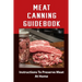 Meat Canning Manual: Guide To Canning And Preserving Meat