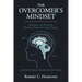The Overcomer's Mindset: Defeating the Five Fatal Spiritual Flaws That Cause Failure