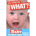 You Called Me What?: The Sun Guide to Celebrity Baby Names