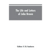 The life and letters of John Brown, liberator of Kansas, and martyr of Virginia