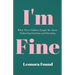 I'm Fine: What Three Children Taught Me About Embracing Emotions and Parenting