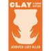 Clay: A Human History