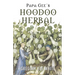 Papa Gee's Hoodoo Herbal: The Magic of Herbs, Roots, and Minerals in the Hoodoo Tradition