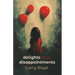 Delights and Disappointments