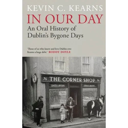 In Our Day: An Oral History of Dublin's Bygone Days