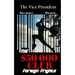The Vice President The $50000 Club: Foreign Frights