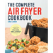 The Complete Air Fryer Cookbook: Amazingly Easy Recipes to Fry, Bake, Grill, and Roast with Your Air Fryer