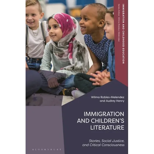 Immigration and Children's Literature: Stories, Social Justice, and Critical Consciousness