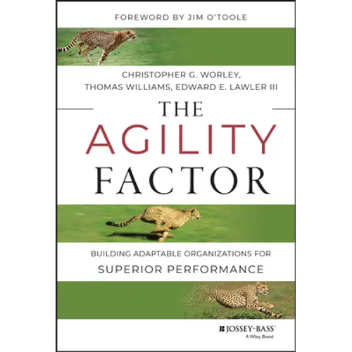The Agility Factor: Building Adaptable Organizations for Superior Performance