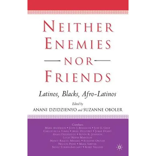 Neither Enemies Nor Friends: Latinos, Blacks, Afro-Latinos