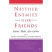 Neither Enemies Nor Friends: Latinos, Blacks, Afro-Latinos