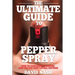 The Ultimate Guide to Pepper Spray: How to Confidently Choose and Use the Best Less Lethal Defense