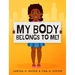 My Body Belongs To Me!: A book about body ownership, healthy boundaries and communication