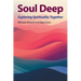 Soul Deep: Exploring Spirituality Together