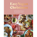 Easy Vegan Christmas: 80 Plant-Based Recipes for the Festive Season