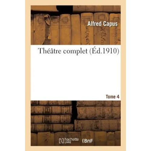 Théâtre Complet. Tome 4