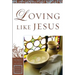 Loving Like Jesus