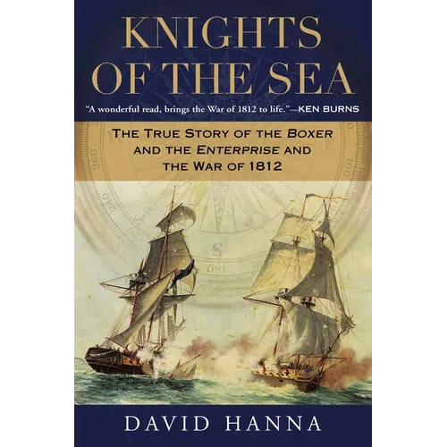 Knights of the Sea: The True Story of the Boxer and the Enterprise and the War of 1812
