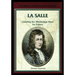 La Salle: Claiming the Mississippi River for France