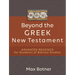 Beyond the Greek New Testament: Advanced Readings for Students of Biblical Studies