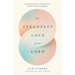 The Steadfast Love of the Lord: Experiencing the Life-Changing Power of God's Unchanging Affection
