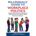 Millennials' Guide to Workplace Politics: What No One Ever Told You About Power and Influence