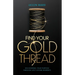 Find Your Gold Thread: Discovering Your Purpose Through Life's Divine Moments