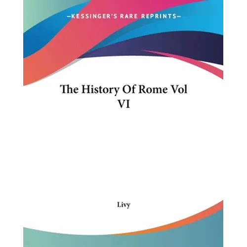 The History Of Rome Vol VI
