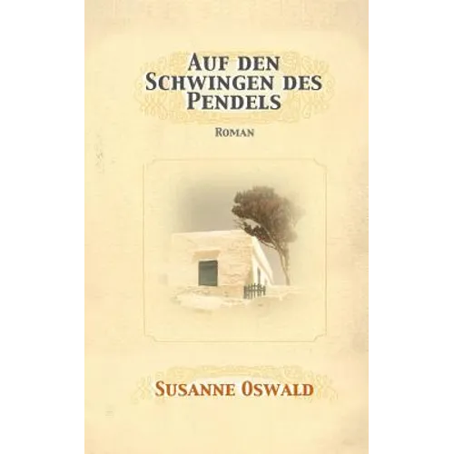 Auf den Schwingen des Pendels: Roman