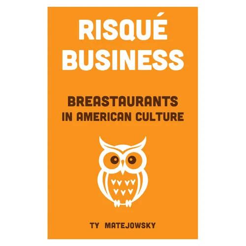 Risqué Business: Breastaurants in American Culture