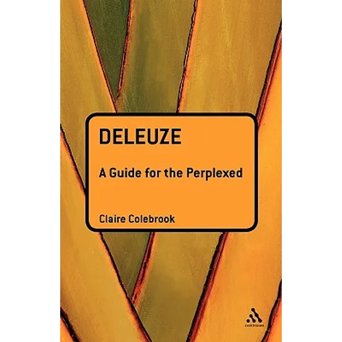 Deleuze: A Guide for the Perplexed