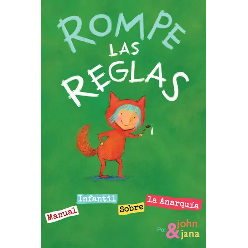 Rompe Las Reglas: Manual Infantil Sobre La Anarquía
