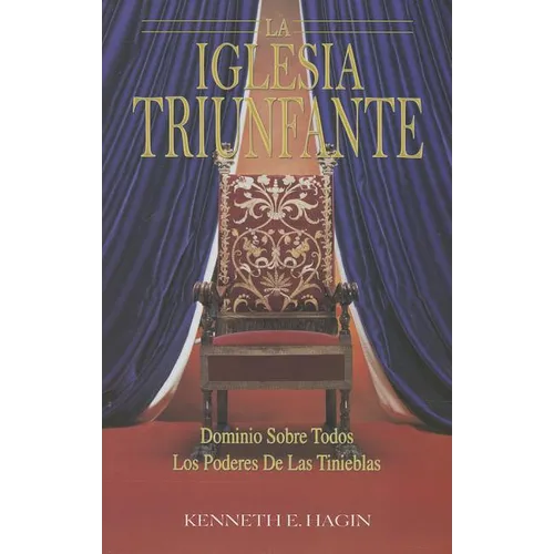La Iglesia Triunfante: Dominio Sobre Todos Los Podres Las Tinieblas (the Triumphant Church - Spanish) - Paperback
