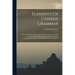Elements Of Chinese Grammar: With A Preliminary Dissertation On The Characters And The Colloquial Medium Of The Chinese, An An Appendix Containing