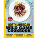 North American Wild Game Cookbook: Enjoy Bear, Elk, Deer, Boar, Moose & Wild Bird Recipe Collection