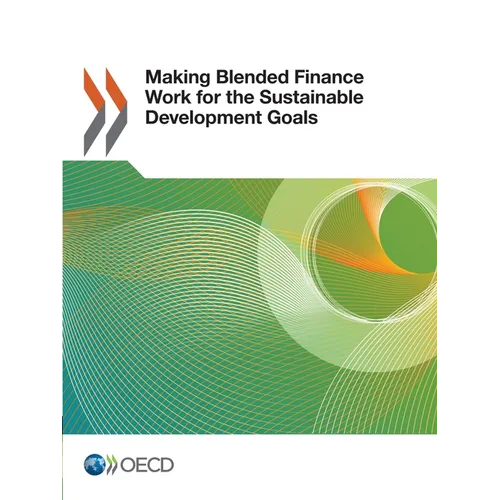Making Blended Finance Work for the Sustainable Development Goals