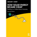 How Solar Energy Became Cheap: Pathway to a Solar-Centric Economy